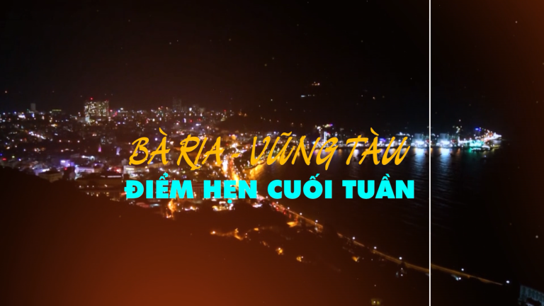Bà Rịa – Vũng Tàu điểm hẹn cuối tuần