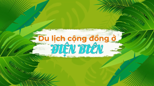 Điện Biên - Du lịch cộng đồng hấp dẫn 7