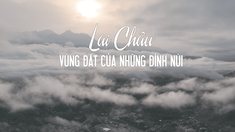 Lai Châu – Vùng đất của những đỉnh núi